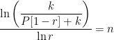 \displaystyle \frac{ \displaystyle \ln \left( \frac{k}{P[1-r]+k} \right) }{ \ln r} = n