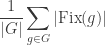 \displaystyle \frac{1}{|G|} \sum_{g \in G} | \text{Fix}(g) |
