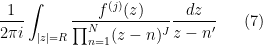 \displaystyle \frac{1}{2\pi i} \int_{|z|=R} \frac{f^{(j)}(z)}{\prod_{n=1}^N (z-n)^J} \frac{dz}{z-n'} \ \ \ \ \ (7)