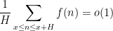 \displaystyle \frac{1}{H} \sum_{x \leq n \leq x+H} f(n) = o(1)