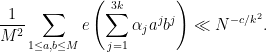 \displaystyle \frac{1}{M^2} \sum_{1 \leq a,b \leq M} e\left( \sum_{j=1}^{3k} \alpha_j a^j b^j\right) \ll N^{-c/k^2}.
