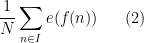 \displaystyle \frac{1}{N} \sum_{n \in I} e( f(n) ) \ \ \ \ \ (2)