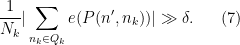 \displaystyle \frac{1}{N_k} |\sum_{n_k \in Q_k} e(P(n',n_k))| \gg \delta. \ \ \ \ \ (7)