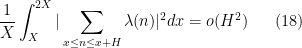 \displaystyle \frac{1}{X}\int_X^{2 X}|\sum_{x\leq n\leq x+H}\lambda(n)|^2dx=o(H^2) \ \ \ \ \ (18)