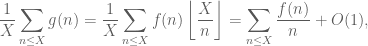 \displaystyle \frac{1}{X} \sum_{n \leq X} g(n) = \frac{1}{X} \sum_{n \leq X} f(n)\left\lfloor \frac{X}{n}\right\rfloor = \sum_{n \leq X} \frac{f(n)}{n} + O(1),