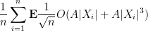 \displaystyle \frac{1}{n} \sum_{i=1}^n {\bf E} \frac{1}{\sqrt{n}} O( A |X_i| + A |X_i|^3 )