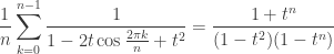 \displaystyle \frac{1}{n} \sum_{k=0}^{n-1} \frac{1}{1 - 2t \cos \frac{2 \pi k}{n} + t^2} = \frac{1 + t^n}{(1 - t^2)(1 - t^n)}