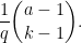 \displaystyle \frac{1}{q} \binom{a-1}{k-1}.