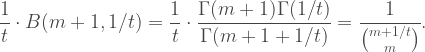 \displaystyle \frac{1}{t} \cdot B(m+1,1/t) = \frac{1}{t} \cdot \frac{\Gamma(m+1)\Gamma(1/t)}{\Gamma(m+1+1/t)} = \frac{1}{{m+1/t \choose m}}.