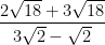 \displaystyle \frac{2\sqrt{18}+3\sqrt{18}}{3\sqrt{2}-\sqrt{2}}