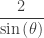 \displaystyle \frac{2}{\sin \left( \theta \right)}