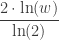 \displaystyle \frac{2 \cdot \text{ln}(w)}{\text{ln}(2)}
