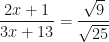 \displaystyle \frac{2x+1}{3x+13} = \frac{\sqrt{9}}{\sqrt{25}} 