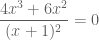 \displaystyle \frac{4x^3+6x^2}{(x+1)^2}=0