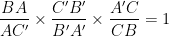 \displaystyle \frac{BA}{AC'}\times \frac{C'B'}{B'A'}\times \frac{A'C}{CB} = 1