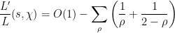\displaystyle \frac{L'}{L}(s, \chi) = O(1) - \sum_{\rho} \left( \frac{1}{\rho}+\frac{1}{2-\rho} \right) 