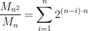 \displaystyle \frac{M_{n^2}}{M_n}=\sum_{i=1}^n{2^{(n-i)\cdot n}} 