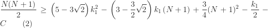 \displaystyle \frac{N(N+1)}{2}\ge \left(5-3\sqrt 2\right)k_1^2 -\left(3-\frac{3}{2}\sqrt 2\right)k_1\left(N+1\right)+\frac{3}{4}(N+1)^2-\frac{k_1}{2}-C\qquad(2)