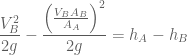 \displaystyle \frac{V_B^2}{2g}-\frac{\left(\frac{V_BA_B}{A_A}\right)^2}{2g}=h_A-h_B