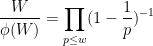 \displaystyle \frac{W}{\phi(W)} = \prod_{p \leq w} (1-\frac{1}{p})^{-1} 