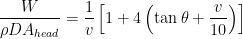 \displaystyle \frac{W}{\rho D A_{head}} =  \frac{1}{v}\left [ 1 + 4 \left (\tan \theta + \frac{v}{10} \right ) \right ] 