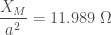\displaystyle \frac{X_M}{a^2} = 11.989 \ \Omega