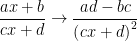 \displaystyle \frac{ax+b}{cx+d}\to \frac{ad-bc}{{{\left( cx+d \right)}^{2}}}