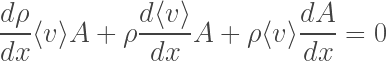 \displaystyle \frac{d\rho}{dx}\langle v \rangle A + \rho\frac{d\langle v \rangle}{dx} A + \rho\langle v \rangle \frac{dA}{dx} = 0