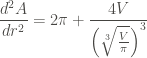 \displaystyle \frac{d^2 A}{dr^2} = 2\pi + \frac{4V}{\left(\sqrt[3]{\frac{V}{\pi}} \right)^3}