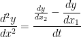 \displaystyle \frac{d^2y}{dx^2} = \displaystyle \frac{\frac{dy}{dx_2} - \displaystyle \frac{dy}{dx_1}}{dt}