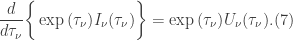 \displaystyle \frac{d}{d\tau_{\nu}}\bigg\{\exp{(\tau_{\nu})}I_{\nu}(\tau_{\nu})\bigg\}=\exp{(\tau_{\nu})}U_{\nu}(\tau_{\nu}). (7)