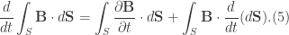 \displaystyle \frac{d}{dt}\int_{S}\textbf{B}\cdot d\textbf{S}=\int_{S}\frac{\partial \textbf{B}}{\partial t}\cdot d\textbf{S}+\int_{S}\textbf{B}\cdot \frac{d}{dt}(d\textbf{S}). (5)