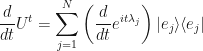 \displaystyle \frac{d}{dt} U^t = \sum_{j=1}^{N}\left(\frac{d}{dt}e^{it\lambda_j}\right)|e_j\rangle\langle e_j|