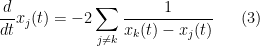 \displaystyle \frac{d}{dt} x_j(t) = -2 \sum_{j \neq k} \frac{1}{x_k(t) - x_j(t)} \ \ \ \ \ (3)