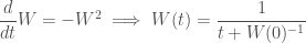 \displaystyle \frac{d}{dt}W = - W^2 \implies W(t) = \frac{1}{t+W(0)^{-1}}