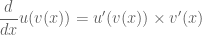 \displaystyle \frac{d}{dx}u(v(x))=u'(v(x))\times v'(x)