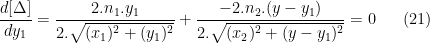 \displaystyle \frac{d [\Delta]}{d y_1}=\frac{2. n_1. y_1}{2. \sqrt{(x_1)^{2}+(y_1)^2} }+\frac{-2. n_2. (y-y_1)}{2. \sqrt{(x_2)^{2}+(y-y_1)^2} }=0 \ \ \ \ \ (21)