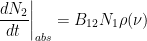 \displaystyle \frac{dN_2}{dt}\biggr\rvert_{abs} = B_{12} N_1 \rho(\nu) 