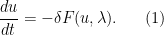\displaystyle \frac{du}{dt} = -\delta F(u, \lambda). \ \ \ \ \ (1)