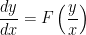 \displaystyle \frac{dy}{dx} = F\left(\frac{y}{x}\right)