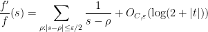 \displaystyle \frac{f'}{f}(s) = \sum_{\rho: |s-\rho| \leq \varepsilon/2} \frac{1}{s-\rho} + O_{C,\varepsilon}( \log(2+|t|) )