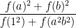 \displaystyle \frac{f(a)^2+f(b)^2}{f(1^2)+f(a^2b^2)}