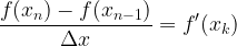 \displaystyle \frac{f(x_{n})-f(x_{n-1})}{\Delta x}={f}'(x_{k})