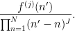 \displaystyle \frac{f^{(j)}(n')}{\prod_{n=1}^N (n'-n)^J}.