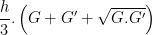 \displaystyle \frac{h}{3}.\left( G+G'+\sqrt{G.G'} \right)