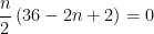 \displaystyle \frac{n}{2}\left( 36-2n+2 \right)=0