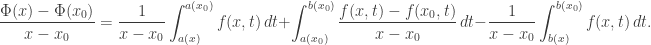 \displaystyle \frac {\Phi(x)-\Phi(x_0)}{x-x_0}=\frac 1{x-x_0} \int _{a(x)}^{a(x_0)}f(x,t)\,dt + \int _{a(x_0)}^{b(x_0)} \frac {f(x,t) - f(x_0,t)}{x-x_0} \,dt - \frac 1{x-x_0} \int _{b(x)}^{b(x_0)}f(x,t)\,dt.