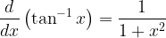 \displaystyle \frac { d }{ dx } \left( \tan ^{ -1 }{ x } \right) =\frac { 1 }{ 1+{ x }^{ 2 } }  