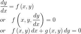 \displaystyle \frac { dy }{ dx } =f\left( x,y \right) \quad \\ or\quad f\left( x,y,\frac { dy }{ dx } \right) =0\\ or\quad f\left( x,y \right) dx+g\left( x,y \right) dy=0  