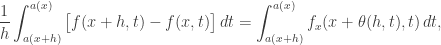 \displaystyle \frac 1h \int _{a(x+h)}^{a(x)} \big[ f(x+h,t) - f(x,t) \big]\,dt=\int _{a(x+h)}^{a(x)} f_x(x+\theta (h,t),t)\,dt,